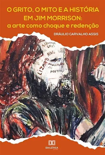 "O grito, o mito e a história em Jim Morrison: a arte como choque e redenção"